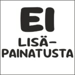 EI LISÄPAINATUSTA